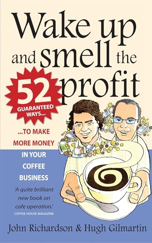 Wake up and smell the profit: 2nd edition: 52 guaranteed ways to make more money in your coffee business von Robinson