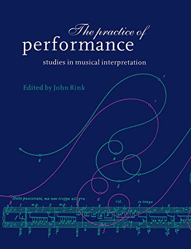 The Practice of Performance: Studies in Musical Interpretation von Cambridge University Press