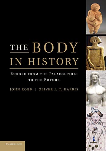 The Body in History: Europe from the Palaeolithic to the Future von Cambridge University Press
