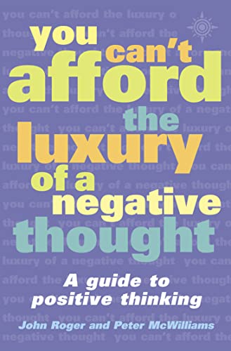 You Can't Afford the Luxury of a Negative Thought