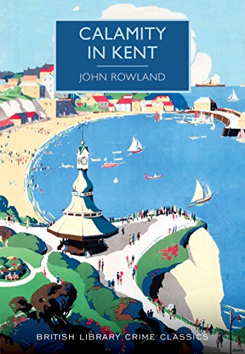 Calamity in Kent (British Library Crime Classics)
