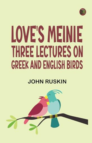 Love's Meinie: Three Lectures on Greek and English Birds von Zinc Read