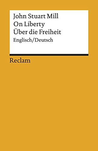 On Liberty / Über die Freiheit. Englisch/Deutsch: Mill, John Stuart – Originalversion mit deutscher Übersetzung (Reclams Universal-Bibliothek) von Reclam Philipp Jun.