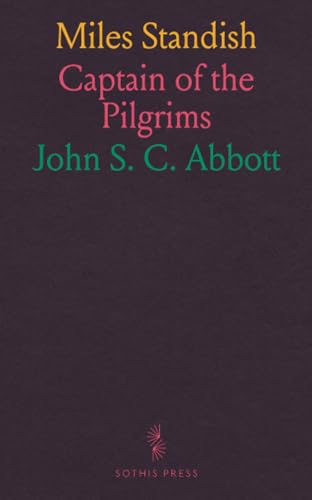 Miles Standish: Captain of the Pilgrims von Sothis Press