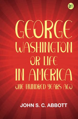 George Washington; or Life in America One Hundred Years Ago von Zinc Read