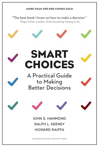 Smart Choices: A Practical Guide to Making Better Decisions