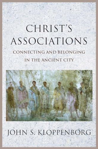 Christ's Associations: Connecting and Belonging in the Ancient City von Yale University Press