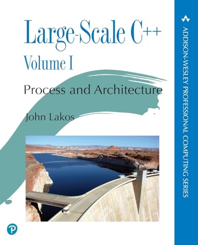 Large-Scale C++: Process and Architecture: Process and Architecture, Volume 1 (The Pearson Addison-Wesley Professional Computing Series)