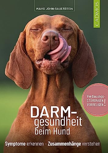 Darmgesundheit beim Hund: Symptome erkennen, Zusammenhänge verstehen von Cadmos Verlag