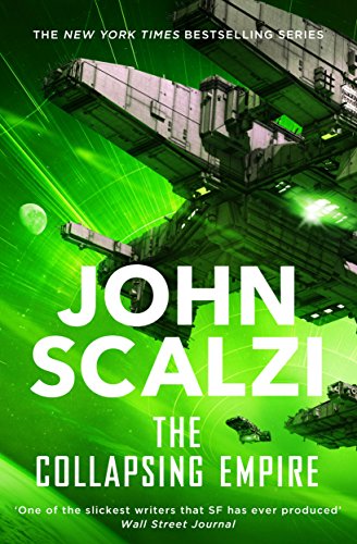 The Collapsing Empire: John Scalzi (The Interdependency, 1) von Tor