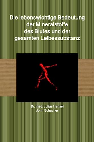 Die lebenswichtige Bedeutung der Mineralstoffe des Blutes und der gesamten Leibessubstanz Die lebenswichtige Bedeutung der Mineralstoffe des Blutes und der gesamten Leibessubstanz von Lulu Press, Inc.