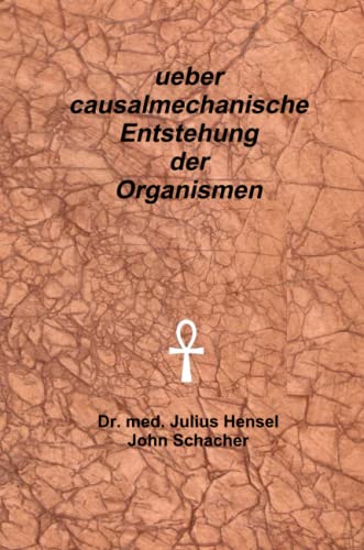 Ueber Causalmechanische Entstehung von Organismen