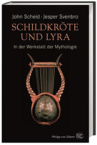 Schildkröte und Lyra: In der Werkstatt der Mythologie