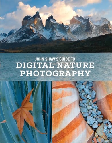 John Shaw's Guide to Digital Nature Photography von Ten Speed Press
