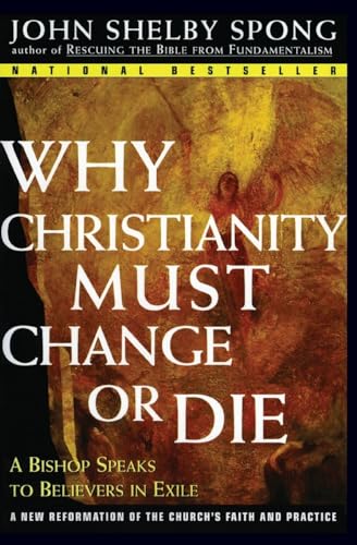 Why Christianity Must Change or Die: A Bishop Speaks to Believers In Exile von HarperCollins