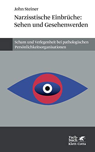 Narzißtische Einbrüche: Sehen und Gesehenwerden: Scham und Verlegenheit pathologischer Persönlichkeitsstörungen von Klett-Cotta Verlag