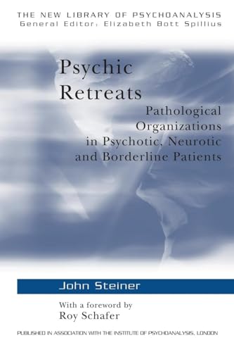 Psychic Retreats: Pathological Organizations in Psychotic, Neurotic and Borderline Patients (New Library of Psychoanalysis ; 19) von Routledge