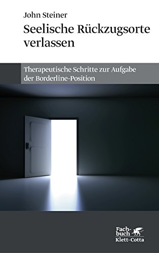 Seelische Rückzugsorte verlassen: Therapeutische Schritte zur Aufgabe der Borderline-Position von Klett-Cotta Verlag