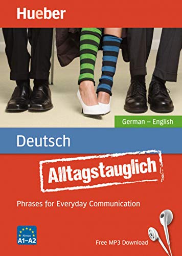 Alltagstauglich Deutsch: Phrases for Everyday Communication.German – English / Buch mit MP3-Download Alltagstauglich Deutsch: Phrases for Everyday Communication.German – English / Buch mit MP3-Download