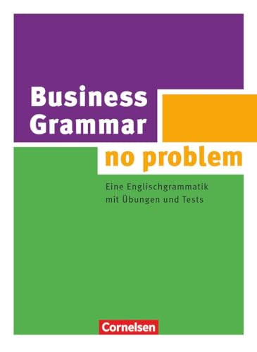 Grammar no problem - Business: Business Grammar - no problem - Eine Englischgrammatik mit Übungen und Tests - Buch mit beiliegendem Lösungsschlüssel von Cornelsen Verlag GmbH