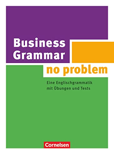 Grammar no problem - Business: Business Grammar - no problem - Eine Englischgrammatik mit Übungen und Tests - Buch mit beiliegendem Lösungsschlüssel