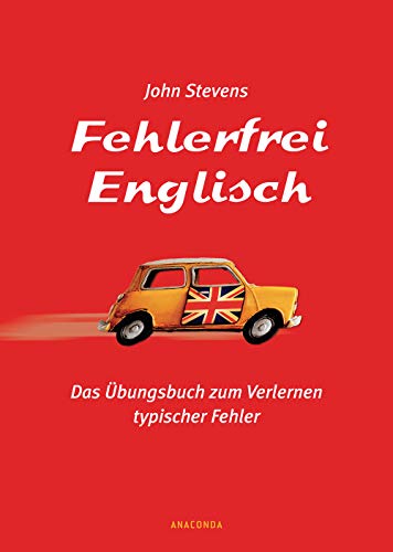 Fehlerfrei Englisch. Das Übungsbuch zum Verlernen typischer Fehler: Wortschatz, Grammatik, Präpositionen. Englisch lernen und verbessern speziell für Deutsche