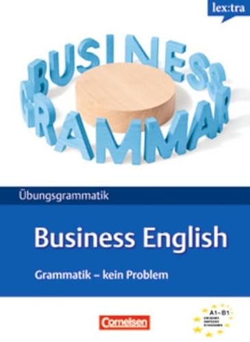 Lextra - Englisch - Business English: Grammatik - Kein Problem: A1-B1 - Übungsbuch: Niveau A1-B1 Lextra - Englisch - Business English: Grammatik - Kein Problem: A1-B1 - Übungsbuch: Niveau A1-B1