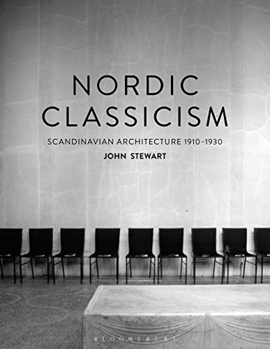 Nordic Classicism: Scandinavian Architecture 1910-1930