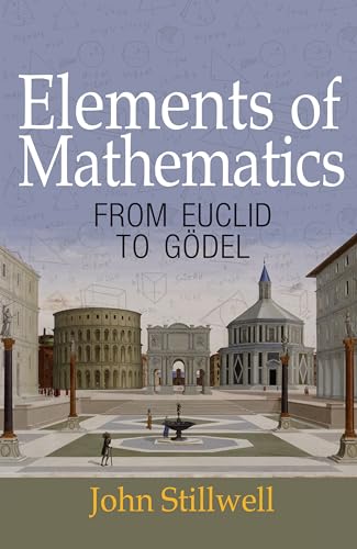 Elements of Mathematics: From euclid to Gödel