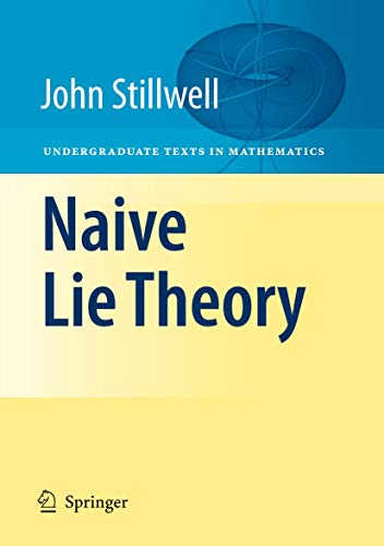 Naive Lie Theory (Undergraduate Texts in Mathematics) von Springer