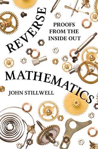 Reverse Mathematics: Proofs from the Inside Out von Princeton University Press