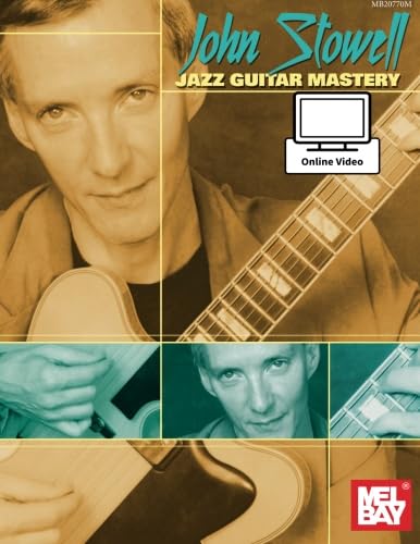 John Stowell Jazz Guitar Mastery: With Online Video