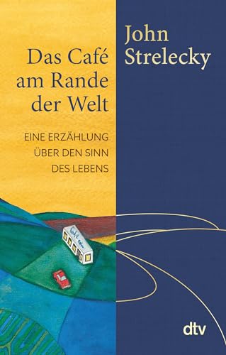 Das Café am Rande der Welt: Eine Erzählung über den Sinn des Lebens | Mit einer Weihnachtsgeschichte von John Strelecky Das Café am Rande der Welt: Eine Erzählung über den Sinn des Lebens | Mit einer Weihnachtsgeschichte von John Strelecky