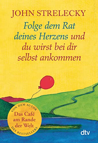 Folge dem Rat deines Herzens und du wirst bei dir selbst ankommen Folge dem Rat deines Herzens und du wirst bei dir selbst ankommen