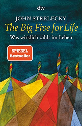 The Big Five for Life: Was wirklich zählt im Leben