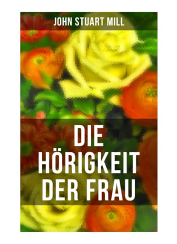 Die Hörigkeit der Frau Die Hörigkeit der Frau
