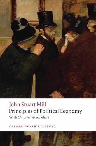 Principles of Political Economy and Chapters on Socialism (Oxford World's Classics)