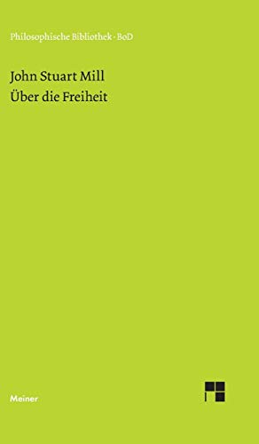 Über die Freiheit: Ein Essay (Philosophische Bibliothek)