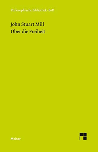 Über die Freiheit: Ein Essay (Philosophische Bibliothek)