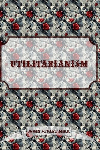 Utilitarianism: Dark Premium Edition von Independently published