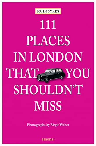 111 Places in London, that you shouldn't miss 111 Places in London, that you shouldn't miss