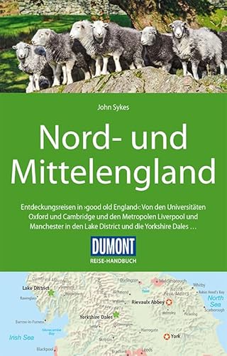 DuMont Reise-Handbuch Reiseführer Nord-und Mittelengland: mit Extra-Reisekarte: Entdeckungsreisen in "good old England": Von den Universitäten Oxford ... die Yorkshire Dales .... Mit Extra-Reisekarte