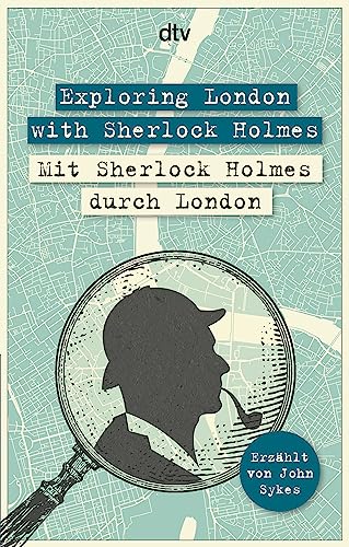 Exploring London with Sherlock Holmes Mit Sherlock Holmes durch London: dtv zweisprachig für Fortgeschrittene – Englisch