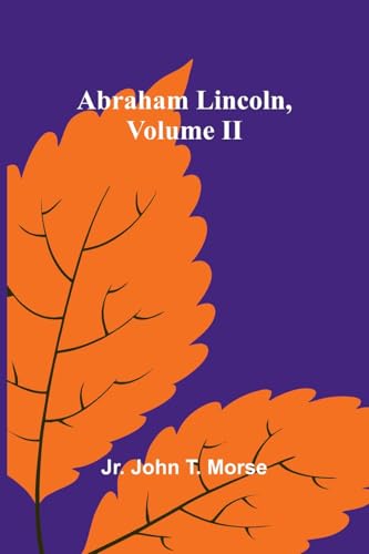 Abraham Lincoln, Volume II von Alpha Edition