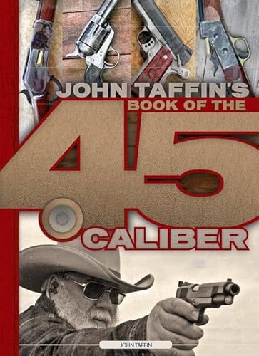 John Taffin's Book of the .45 Caliber
