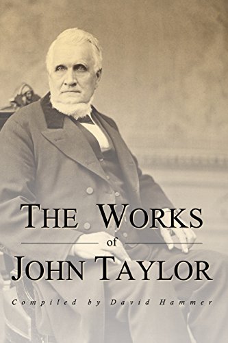 The Works of John Taylor: The Mediation and Atonement, The Government of God, Items on the Priesthood, Succession in the Priesthood, and The Origin and Destiny of Women von Eborn Books