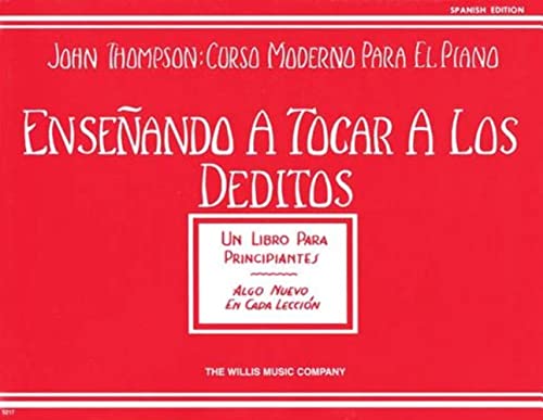 Curso Moderno Para El Piano / Teaching Little Fingers To Play (Spanish Edition): Ensenando a Tocar a Los Deditos (Un Libro Para Principiantes) (John Thompson: Curso Moderno Para El Piano)