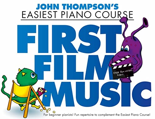 John Thompson's Piano Course: First Film Music.