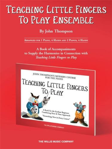 Teaching Little Fingers to Play Ensemble: Optional Accompaniments for the Tlf Method (Teaching Little Fingers to Play Supplementary Series): Arranged ... With Teaching Little Fingers to Play von Willis Music