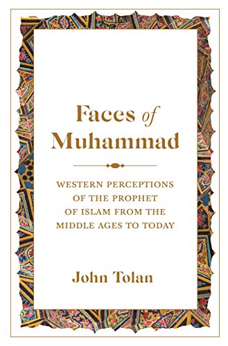 Faces of Muhammad: Western Perceptions of the Prophet of Islam from the Middle Ages to Today von Princeton University Press